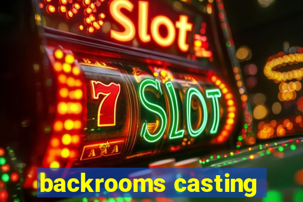 backrooms casting